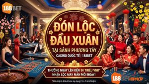 Tổng quan về khuyến mãi đón lộc đầu xuân tại sảnh phương tây 188BET