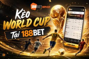 Khám phá kèo World Cup tại 188BET cực kỳ đáng chơi