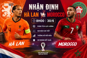 Nhận định Hà Lan vs Morocco với góc nhìn thực tế của Phùng Trâm Anh 188BET CK
