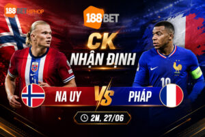 Nhận định Na Uy vs Pháp mùa World Cup 2026 cùng chuyên gia Phùng Trâm Anh 188BET CK