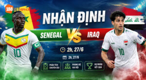 Nhận định Senegal vs Iraq với kinh nghiệm Phùng Trâm Anh 188BET CK