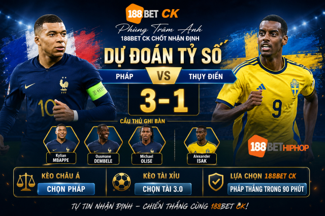 Phùng Trâm Anh 188BET CK chốt kết quả nhận định Pháp vs Thụy Điển